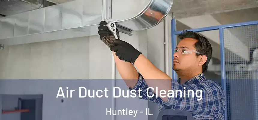  Air Duct Dust Cleaning Huntley - IL