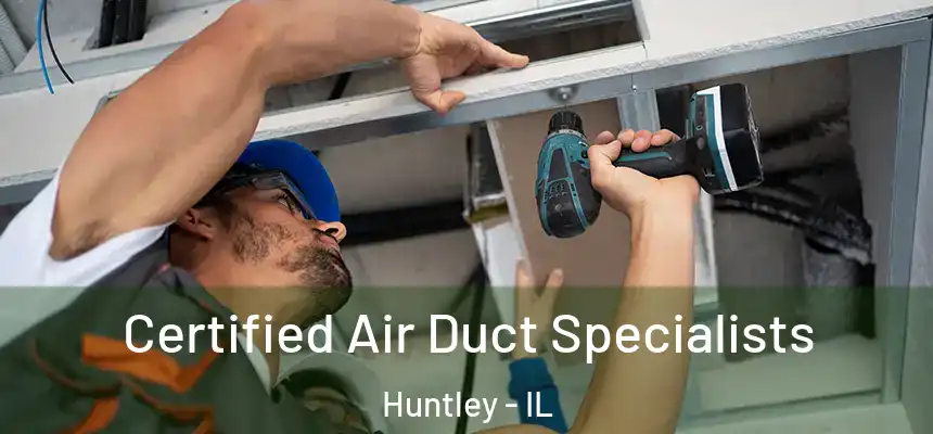 Certified Air Duct Specialists Huntley - IL
