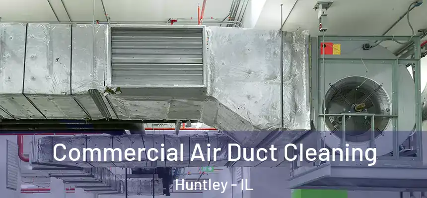 Commercial Air Duct Cleaning Huntley - IL