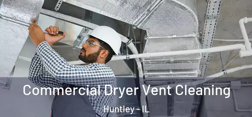 Commercial Dryer Vent Cleaning Huntley - IL