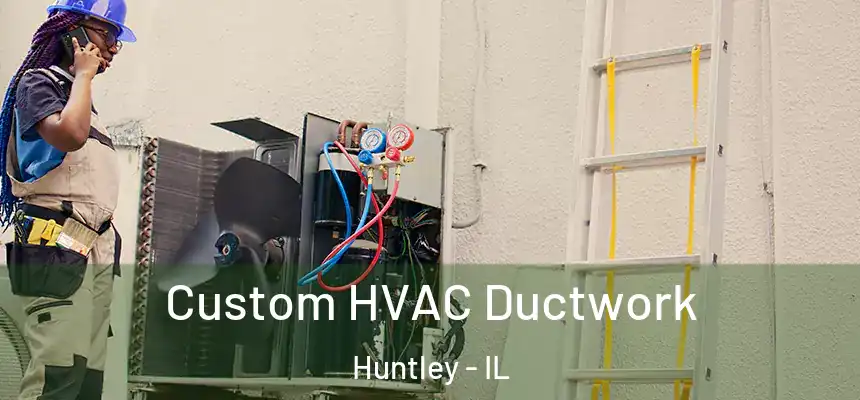  Custom HVAC Ductwork Huntley - IL