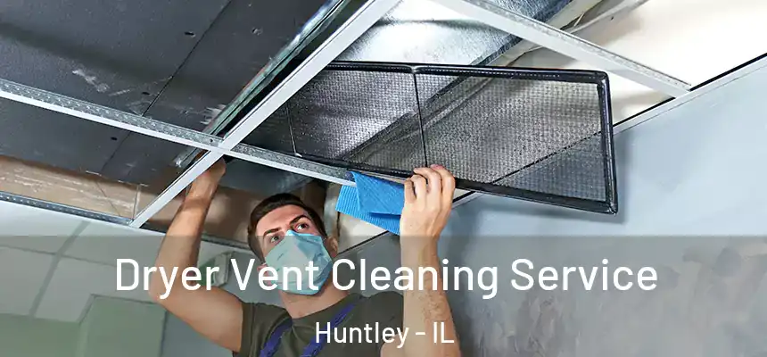  Dryer Vent Cleaning Service Huntley - IL