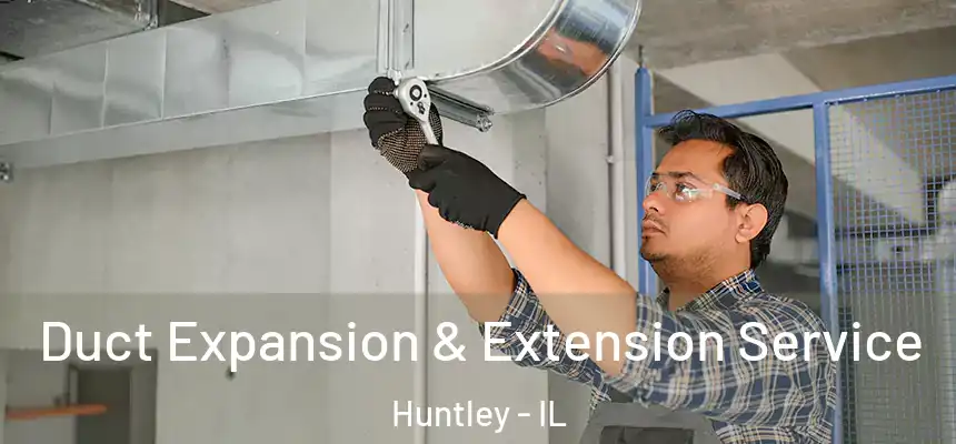 Duct Expansion & Extension Service Huntley - IL