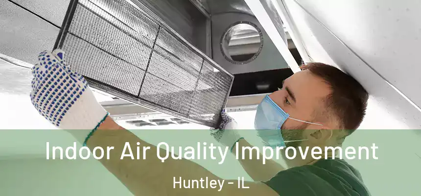 Indoor Air Quality Improvement Huntley - IL