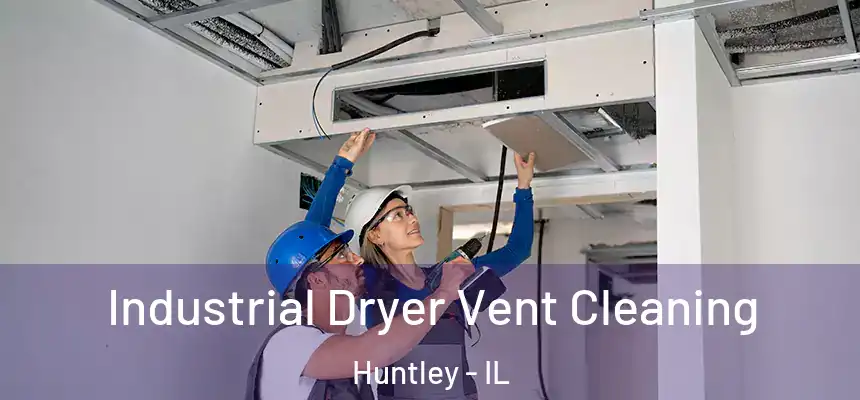 Industrial Dryer Vent Cleaning Huntley - IL