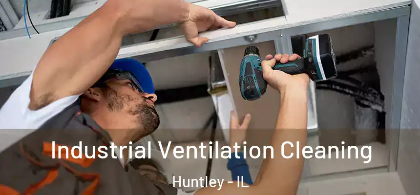  Industrial Ventilation Cleaning Huntley - IL