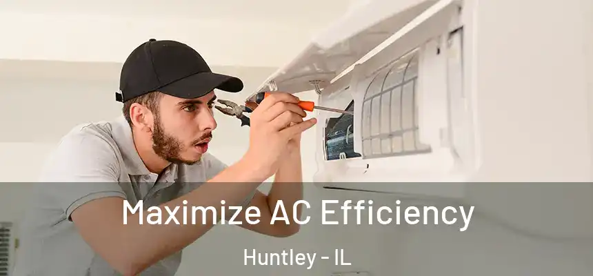 Maximize AC Efficiency Huntley - IL