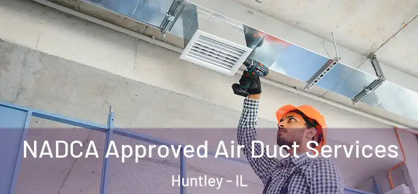 NADCA Approved Air Duct Services Huntley - IL