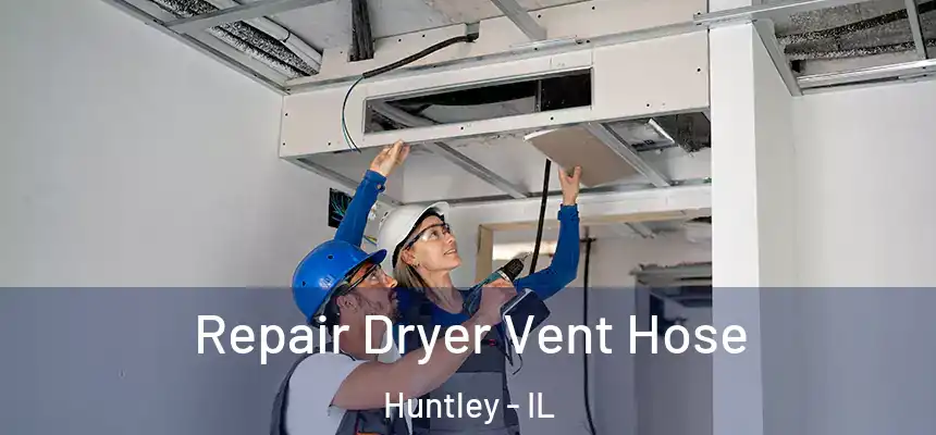  Repair Dryer Vent Hose Huntley - IL