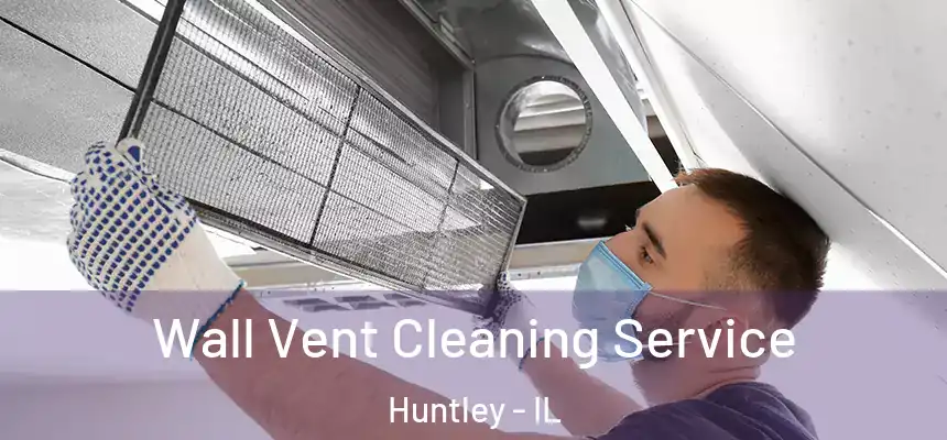  Wall Vent Cleaning Service Huntley - IL
